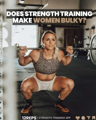 Does strength training make women bulky?